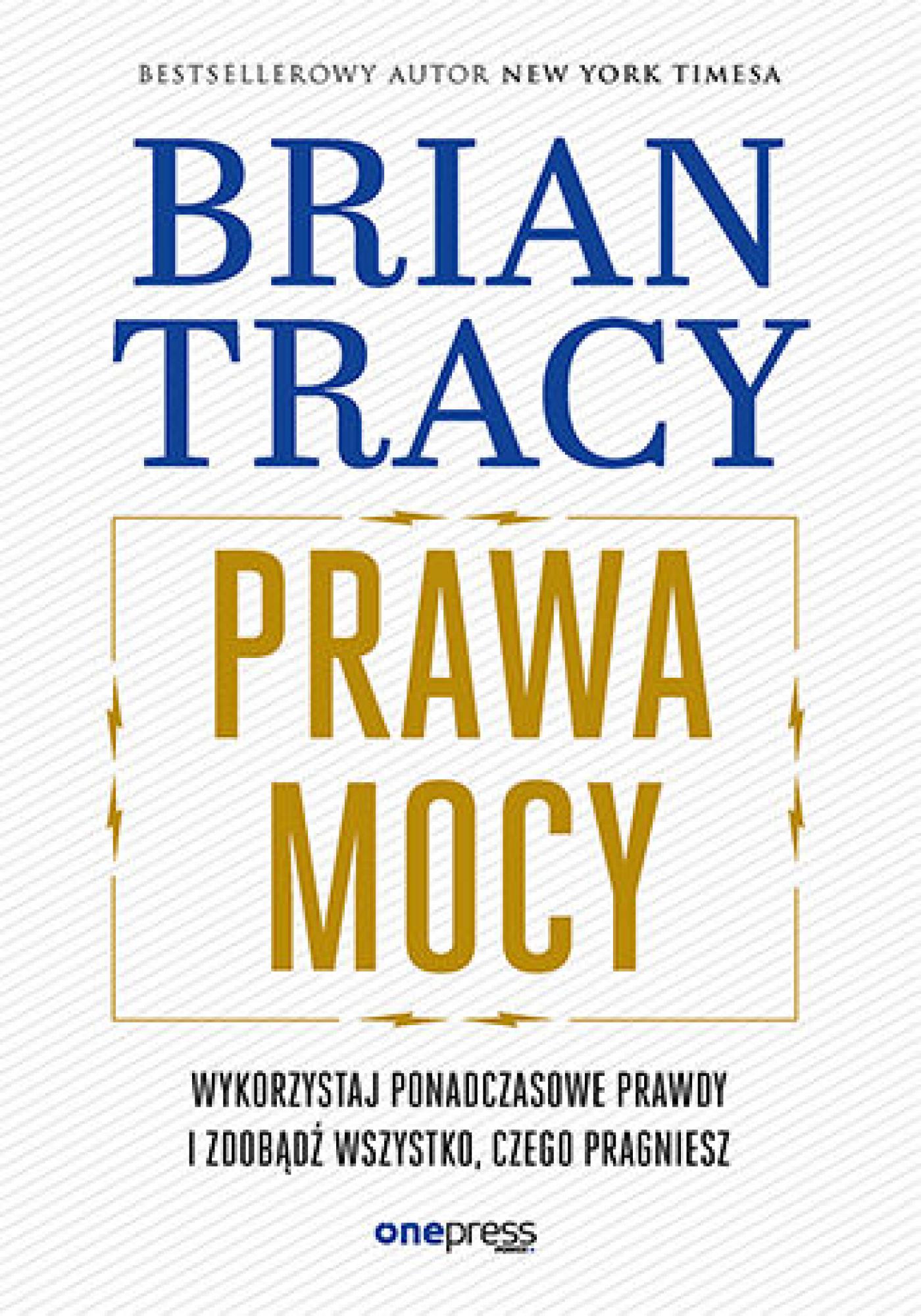 Tytuł: Prawa mocy. Wykorzystaj ponadczasowe prawdy i zdobądź wszystko, czego pragniesz
Autor: Brian Tracy
Wydawnictwo: Onepress
Formaty: EPUB, PDF, MOBI