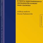 Tytuł: Prawa osób z niepełnosprawnością intelektualną lub psychiczną w świetle międzynarodowych instrumentów ochrony praw człowieka
Autor: Dorota Pudzianowska
Wydawnictwo: Wolters Kluwer
Formaty: PDF