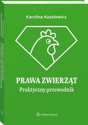 Tytuł: Prawa zwierząt. Praktyczny przewodnik
Autor: Karolina Kuszlewicz
Wydawnictwo: Wolters Kluwer
Formaty: PDF