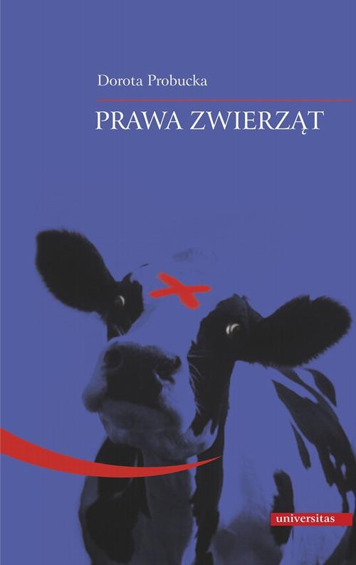 Tytuł: Prawa zwierząt
Autor: Dorota Probucka
Wydawnictwo: Universitas
Formaty: PDF