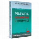 Tytuł: Prawda i kłamstwa o przemyśle - Polska w obliczu III rewolucji przemysłowej
Autor: Andrzej Karpiński
Wydawnictwo: Fundacja Oratio Recta
Formaty: MOBI, EPUB