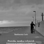 Tytuł: Prawda, nauka, człowiek. Ponowoczesna perspektywa pedagogiczna
Autor: Bartłomiej Gaik
Wydawnictwo: Uniwersytet w Siedlcach
Formaty: PDF