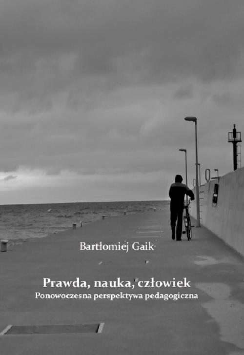 Tytuł: Prawda, nauka, człowiek. Ponowoczesna perspektywa pedagogiczna
Autor: Bartłomiej Gaik
Wydawnictwo: Uniwersytet w Siedlcach
Formaty: PDF