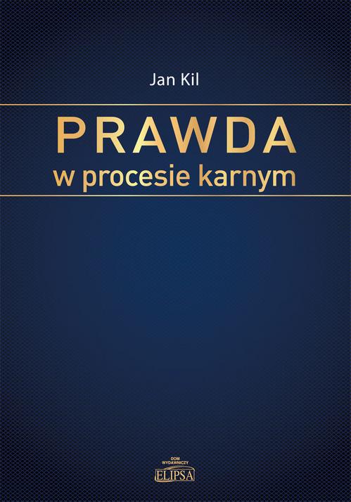Tytuł: Prawda w procesie karnym
Autor: Jan Kil
Wydawnictwo: Elipsa Dom Wydawniczy i Handlowy
Formaty: PDF
