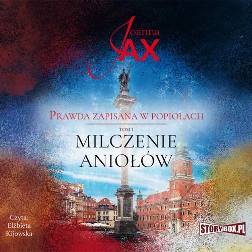 Tytuł: Prawda zapisana w popiołach. Tom 1. Milczenie aniołów
Autor: Joanna Jax
Wydawnictwo: Storybox
Formaty: MP3