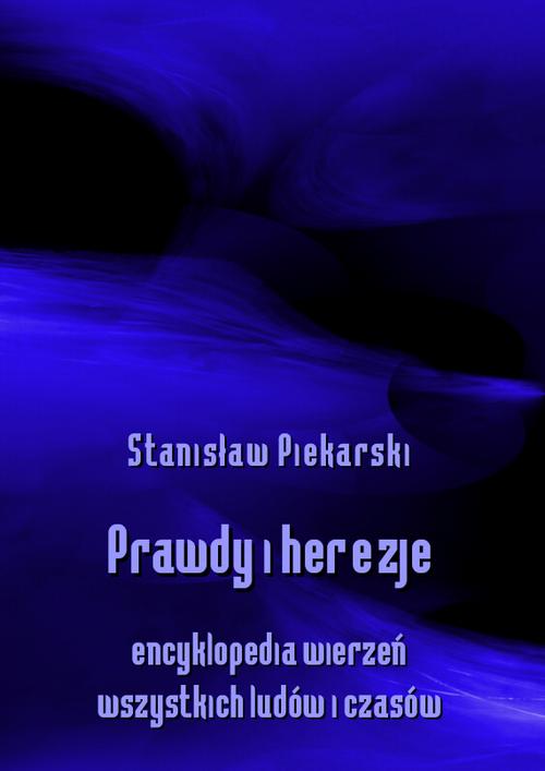 Prawdy i herezje. Encyklopedia wierzeń wszystkich ludów i czasów — okładka e-booka