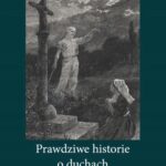 Tytuł: Prawdziwe historie o duchach
Autor: William T. Stead
Wydawnictwo: Oficyna wydawnicza Rivail
Formaty: EPUB, MOBI