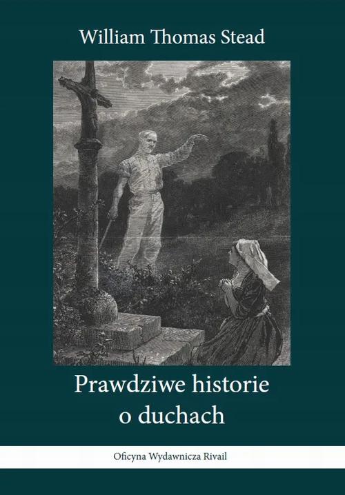 Tytuł: Prawdziwe historie o duchach
Autor: William T. Stead
Wydawnictwo: Oficyna wydawnicza Rivail
Formaty: EPUB, MOBI