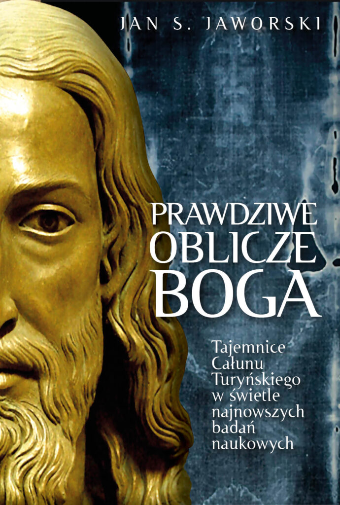 Prawdziwe oblicze Boga. Tajemnice Całunu Turyńskiego w świetle najnowszych badań naukowych — okładka