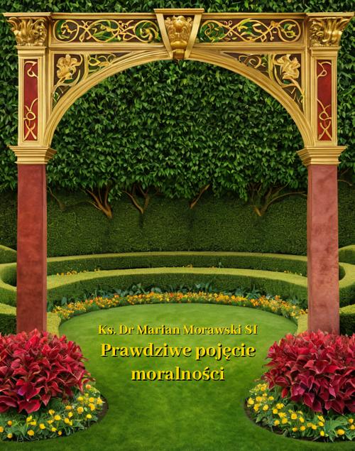 Tytuł: Prawdziwe pojęcie moralności
Autor: Ks. Dr Marian Morawski SJ
Wydawnictwo: Armoryka
Formaty: MOBI, EPUB
