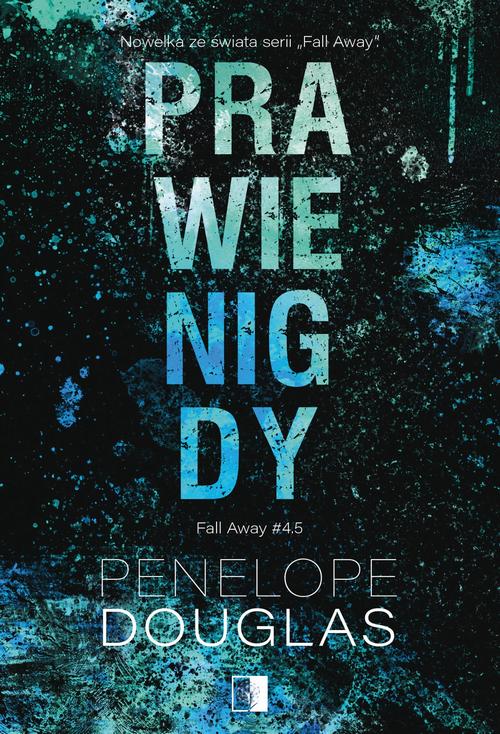 Tytuł: Prawie nigdy
Autor: Penelope Douglas
Wydawnictwo: NieZwykłe Zagraniczne
Formaty: EPUB, MOBI