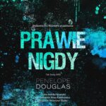 Tytuł: Prawie nigdy
Autor: Penelope Douglas
Wydawnictwo: NieZwykłe Zagraniczne
Formaty: MP3