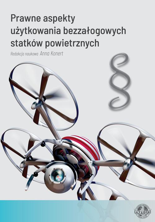 Tytuł: Prawne aspekty użytkowania bezzałogowych statków powietrznych
Autor: Anna Konert, Piotr Kasprzyk, Piotr Czech, Magdalena Ostrihansky, Maciej Szmigiero, Mateusz Kotliński, Małgorzata Darowska, Tomasz Balcerzak, Mariusz Pyżyński, Monika Sasak
Wydawnictwo: Uczelnia Łazarskiego
Formaty: PDF