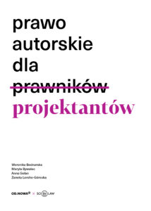 Tytuł: Prawo dla projektantów
Autor: Weronika Bednarska, Maryla Bywalec, Anna Golan, Żaneta Lerche
Wydawnictwo: Wydawnictwo Od.Nowa
Formaty: PDF