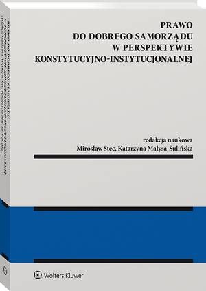 Tytuł: Prawo do dobrego samorządu w perspektywie konstytucyjno-instytucjonalnej
Autor: Mirosław Stec, Katarzyna Małysa-Sulińska
Wydawnictwo: Wolters Kluwer
Formaty: PDF
