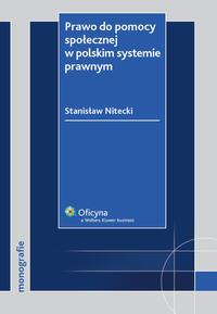 Tytuł: Prawo do pomocy społecznej w polskim systemie prawnym
Autor: Stanisław Nitecki
Wydawnictwo: Wolters Kluwer
Formaty: PDF