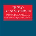 Prawo do samoobrony jako środek zwalczania terroryzmu międzynarodowego — okładka e-booka