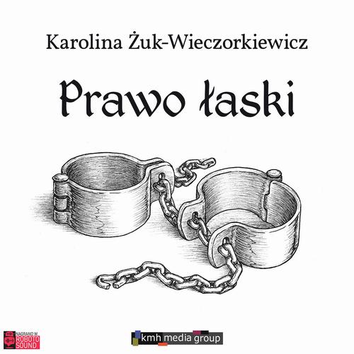 Tytuł: Prawo łaski
Autor: Karolina Żuk-Wieczorkiewicz
Wydawnictwo: KMH Media Group
Formaty: MP3