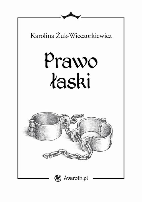 Tytuł: Prawo łaski
Autor: Karolina Żuk-Wieczorkiewicz
Wydawnictwo: Wydawnictwo e-bookowo
Formaty: MOBI, EPUB