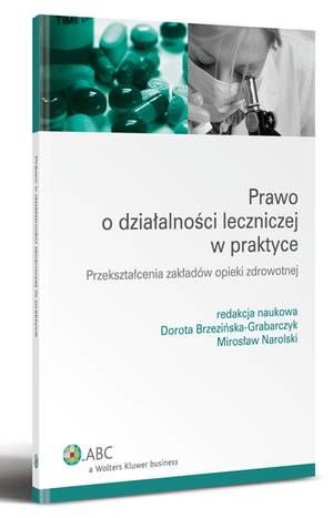 Prawo o działalności leczniczej w praktyce. Przekształcenia zakładów opieki zdrowotnej — okładka e-booka