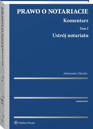 Prawo o notariacie. Komentarz. Tom I. Ustrój notariatu — okładka e-booka
