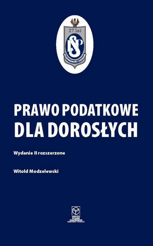 Tytuł: Prawo podatkowe dla dorosłych
Autor: Prof. dr hab. Witold Modzelewski
Wydawnictwo: Instytut Studiów Podatkowych Modzelewski i Wspólnicy
Formaty: PDF