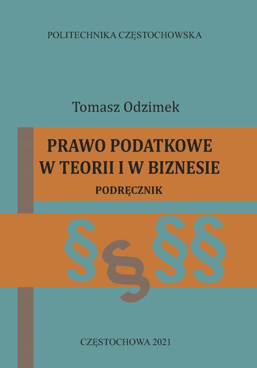 Tytuł: Prawo podatkowe w teorii i w biznesie
Autor: Tomasz Odzimek
Wydawnictwo: Politechnika Częstochowska
Formaty: PDF