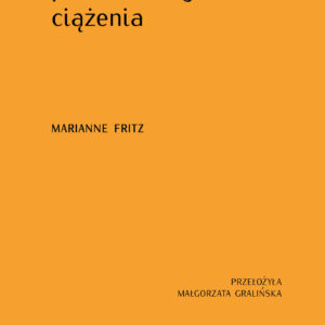 Tytuł: Prawo powszedniego ciążenia
Autor: Marianne Fritz
Wydawnictwo: Officyna
Formaty: EPUB, MOBI