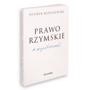 Tytuł: Prawo rzymskie a współczesność
Autor: Henryk Kupiszewski
Wydawnictwo: Wydawnictwo Od.Nowa
Formaty: EPUB, MOBI