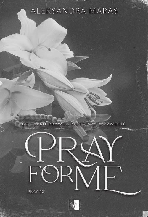 Tytuł: Pray for Me
Autor: Aleksandra Maras
Wydawnictwo: NieZwykłe
Formaty: MOBI, EPUB