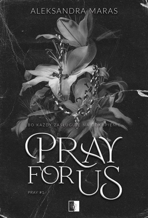 Tytuł: Pray For Us
Autor: Aleksandra Maras
Wydawnictwo: NieZwykłe
Formaty: EPUB, MOBI