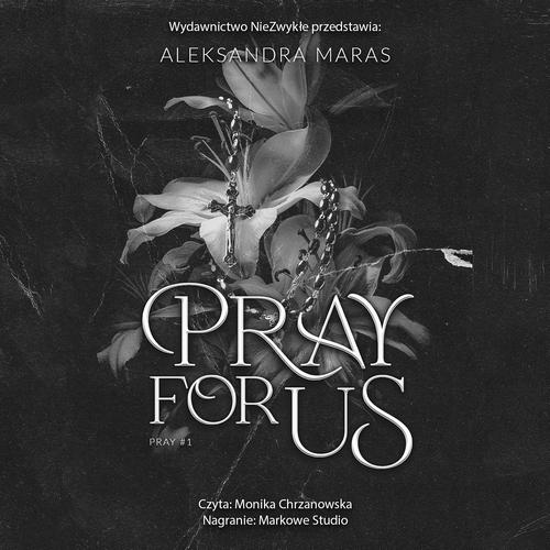 Tytuł: Pray For Us
Autor: Aleksandra Maras
Wydawnictwo: NieZwykłe
Formaty: MP3