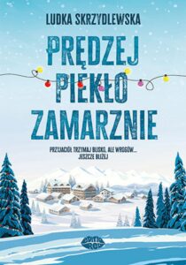Tytuł: Prędzej piekło zamarznie
Autor: Ludka Skrzydlewska
Wydawnictwo: EditioRed
Formaty: EPUB, PDF, MOBI