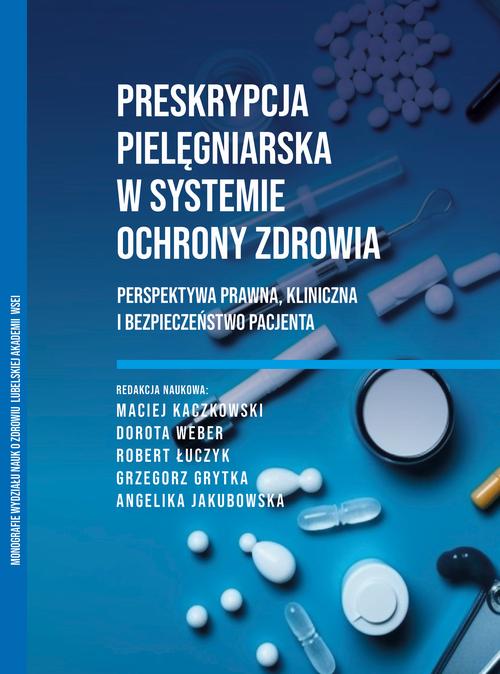 Preskrypcja pielęgniarska w systemie ochrony zdrowia Perspektywa prawna, kliniczna i bezpieczeństwo pacjenta — okładka e-booka
