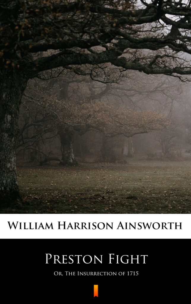 Tytuł: Preston Fight. Or, The Insurrection of 1715
Autor: William Harrison Ainsworth
Wydawnictwo: KtoCzyta.pl
Formaty: EPUB, MOBI