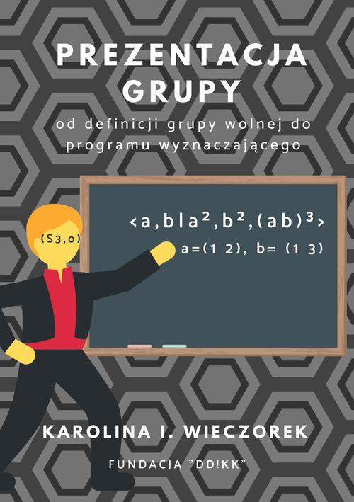 Tytuł: Prezentacja grupy - od definicji grupy wolnej do programu wyznaczajacego
Autor: Karolina I. Wieczorek
Wydawnictwo: Fundacja „dzień dobry! kolektyw kultury”
Formaty: PDF