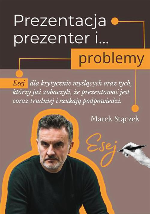 Tytuł: Prezentacja, prezenter i... problemy
Autor: Marek Stączek
Wydawnictwo: Wydawnictwo e-bookowo
Formaty: EPUB, PDF, MOBI