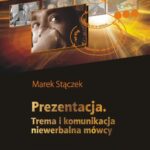 Tytuł: Prezentacja. Trema i komunikacja niewerbalna
Autor: Marek Stączek
Wydawnictwo: EdisonTeam.pl
Formaty: PDF