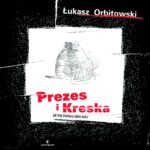 Tytuł: Prezes i Kreska. Jak koty tłumaczą sobie świat
Autor: Łukasz Orbitowski
Wydawnictwo: Powergraph
Formaty: EPUB, MOBI