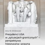 Tytuł: Prezydenci USA w „sytuacjach granicznych” – perspektywa historyczna i prawna
Autor: Artur W. Wróblewski
Wydawnictwo: Uczelnia Łazarskiego
Formaty: PDF