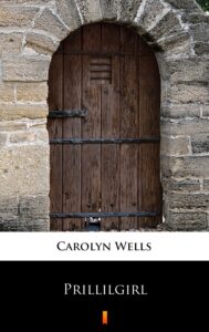 Tytuł: Prillilgirl
Autor: Carolyn Wells
Wydawnictwo: KtoCzyta.pl
Formaty: EPUB, MOBI