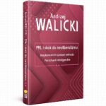 Tytuł: PRL i skok do neoliberalizmu II ANTYKOMUNIZM ZAMIAST WOLNOŚCI | PORACHUNKI INTELIGENCKIE
Autor: Andrzej Walicki
Wydawnictwo: Fundacja Oratio Recta
Formaty: MOBI, EPUB