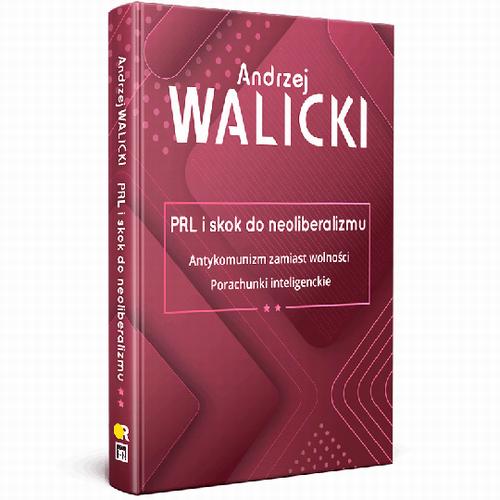 Tytuł: PRL i skok do neoliberalizmu II ANTYKOMUNIZM ZAMIAST WOLNOŚCI | PORACHUNKI INTELIGENCKIE
Autor: Andrzej Walicki
Wydawnictwo: Fundacja Oratio Recta
Formaty: MOBI, EPUB