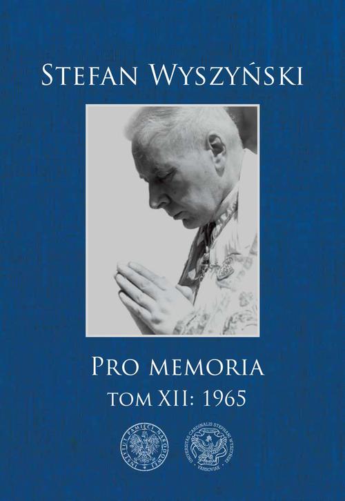Tytuł: Pro memoria, t. 12: 1965
Autor: Stefan Kard.Wyszyński
Wydawnictwo: Instytut Pamięci Narodowej
Formaty: MOBI, EPUB