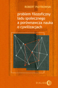 Problem filozoficzny ładu społecznego a porównawcza nauka o cywilizacjach — okładka e-booka