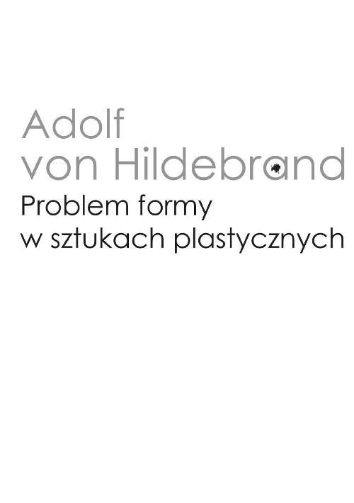 Tytuł: Problem formy w sztukach plastycznych
Autor: Adolf von Hildebrand
Wydawnictwo: Wydawnictwa Uniwersytetu Warszawskiego
Formaty: PDF