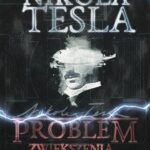 Tytuł: Problem zwiększenia energii ludzkości
Autor: Nikola Tesla
Wydawnictwo: Wydawnictwo Horyzont Idei
Formaty: PDF, MOBI, EPUB