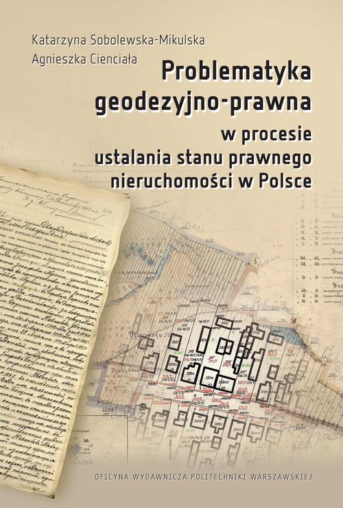 Tytuł: Problematyka geodezyjno-prawna w procesie ustalania stanu prawnego nieruchomości w Polsce
Autor: Katarzyna Sobolewska-Mikulska, Agnieszka Cienciała
Wydawnictwo: Oficyna Wydawnicza Politechniki Warszawskiej
Formaty: PDF