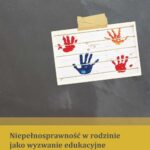 Tytuł: Problemy Edukacji, Rehabilitacji i Socjalizacji Osób Niepełnosprawnych. T. 18, nr 1/2014: Niepełnosprawność w rodzinie jako wyzwanie edukacyjne
Autor: 
Wydawnictwo: Wydawnictwo Uniwersytetu Śląskiego
Formaty: PDF