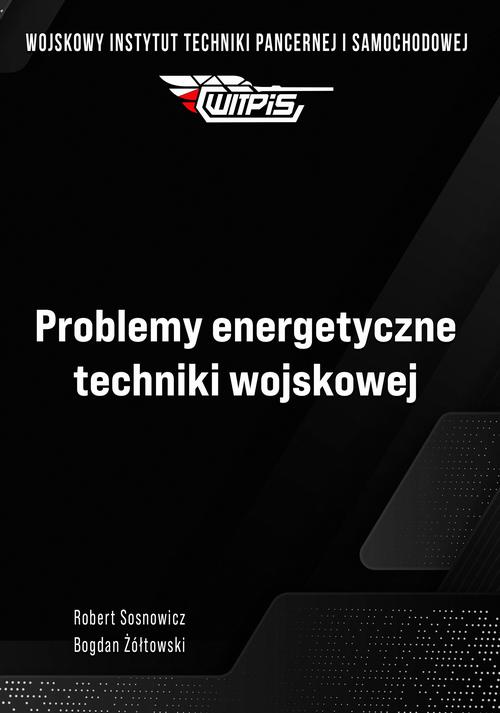 Tytuł: Problemy energetyczne techniki wojskowej
Autor: Robert Sosnowicz, Bogdan Żółtowski
Wydawnictwo: Spatium
Formaty: PDF